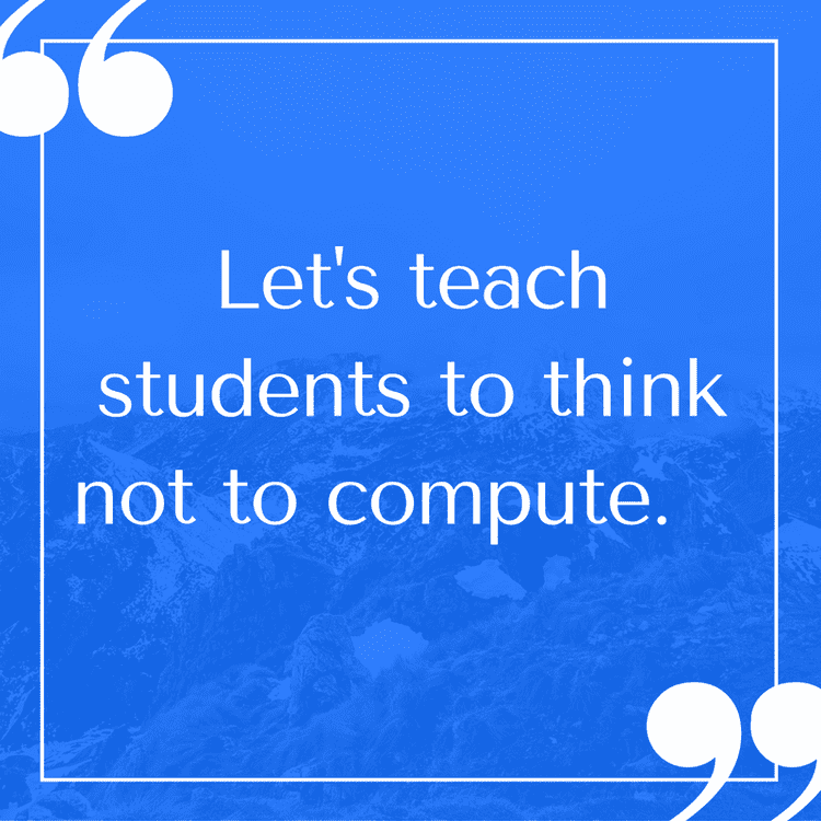 AI Future. Teach students to think, not compute